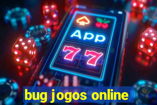 bug jogos online